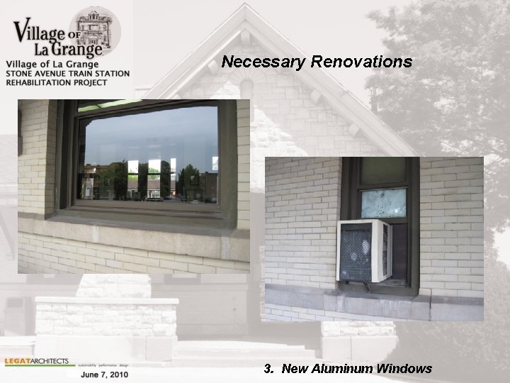 Necessary Renovations 3. New Aluminum Windows 