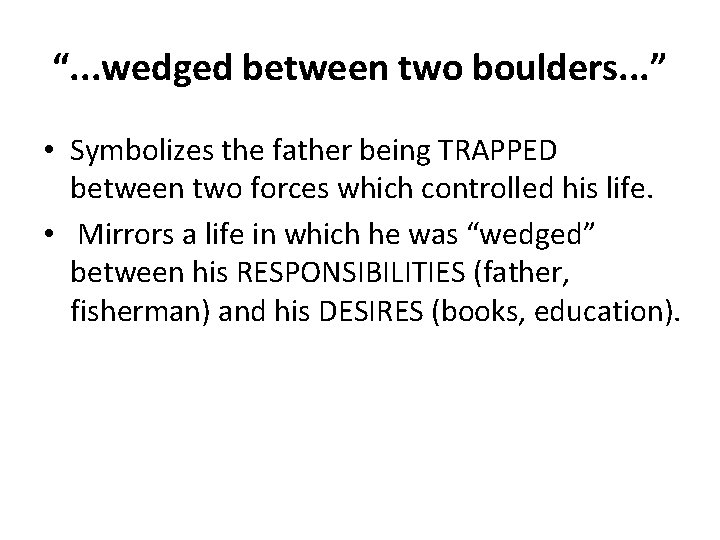 “. . . wedged between two boulders. . . ” • Symbolizes the father