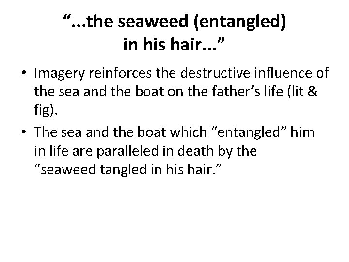 “. . . the seaweed (entangled) in his hair. . . ” • Imagery