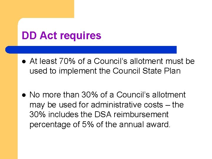 DD Act requires l At least 70% of a Council’s allotment must be used