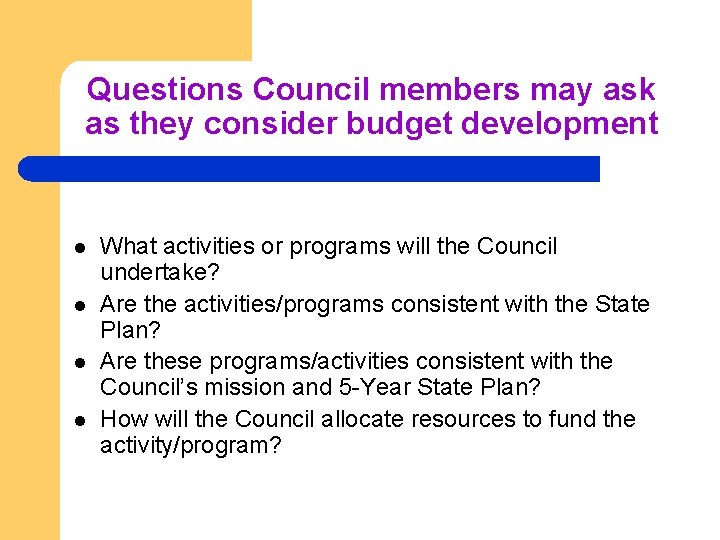 Questions Council members may ask as they consider budget development l l What activities