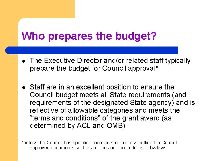 Who prepares the budget? l The Executive Director and/or related staff typically prepare the