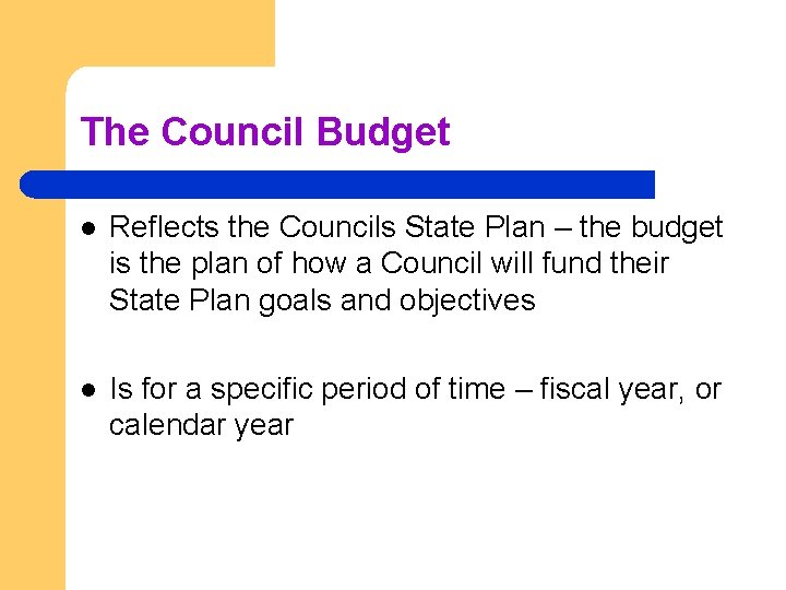 The Council Budget l Reflects the Councils State Plan – the budget is the