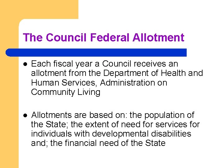 The Council Federal Allotment l Each fiscal year a Council receives an allotment from