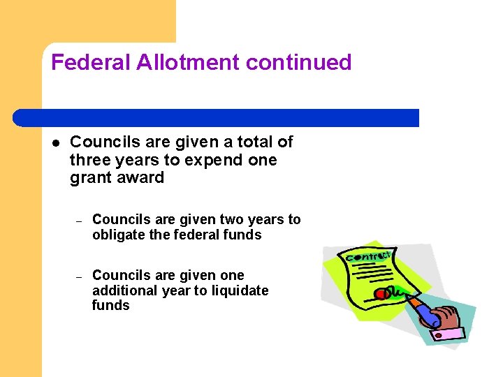 Federal Allotment continued l Councils are given a total of three years to expend