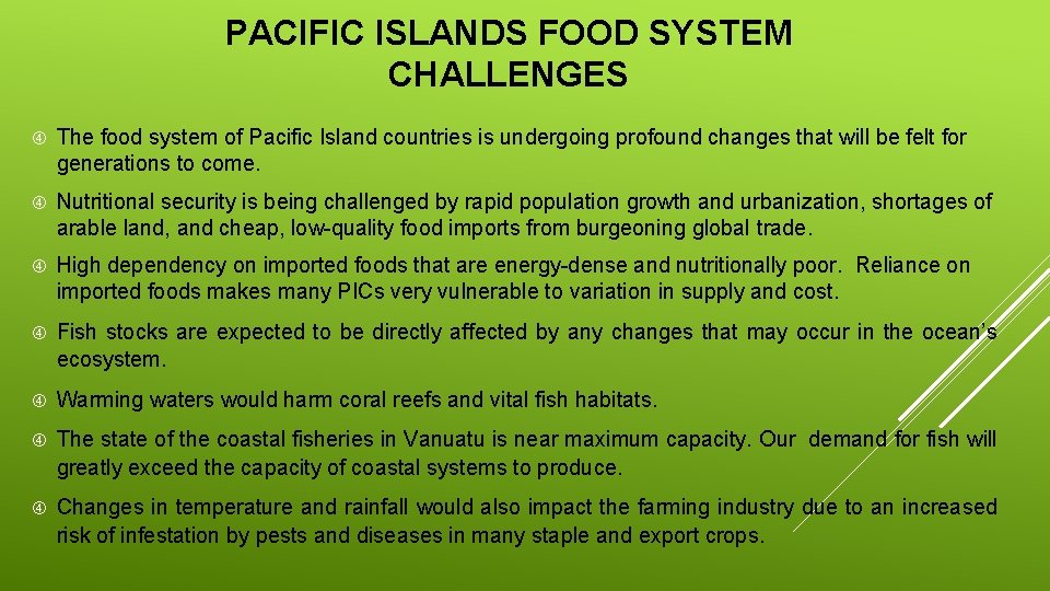PACIFIC ISLANDS FOOD SYSTEM CHALLENGES The food system of Pacific Island countries is undergoing
