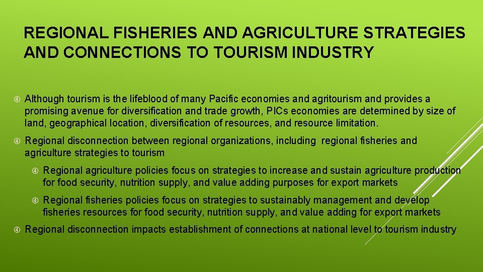 REGIONAL FISHERIES AND AGRICULTURE STRATEGIES AND CONNECTIONS TO TOURISM INDUSTRY Although tourism is the