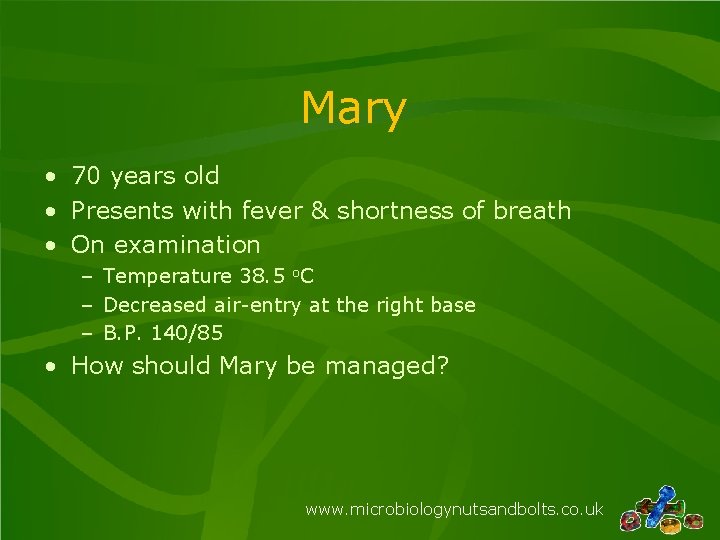 Mary • 70 years old • Presents with fever & shortness of breath •