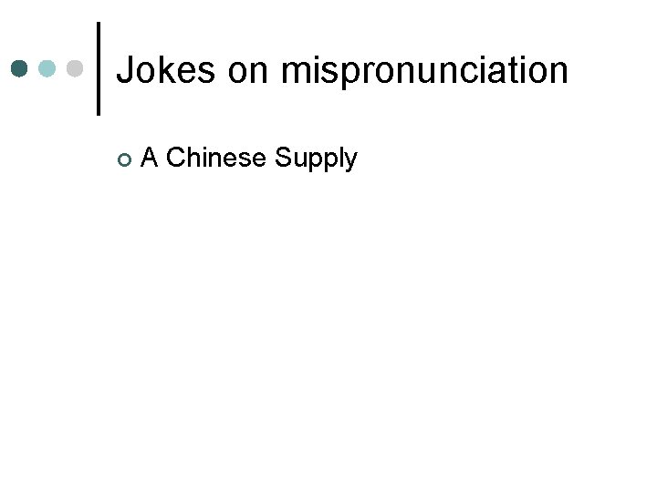Jokes on mispronunciation ¢ A Chinese Supply 