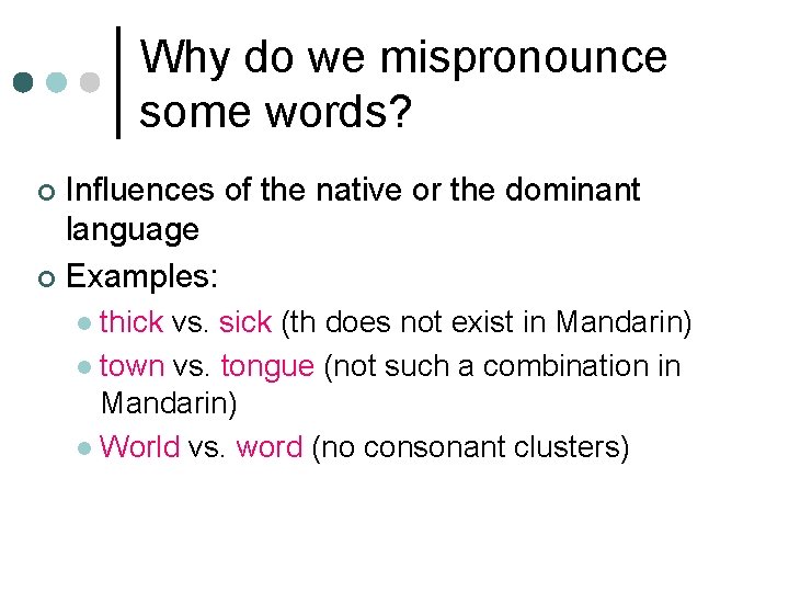 Why do we mispronounce some words? Influences of the native or the dominant language