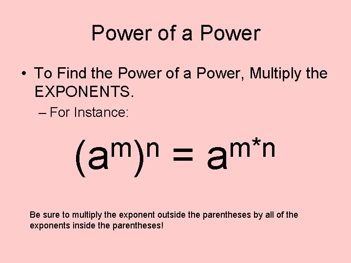Power of a Power • To Find the Power of a Power, Multiply the