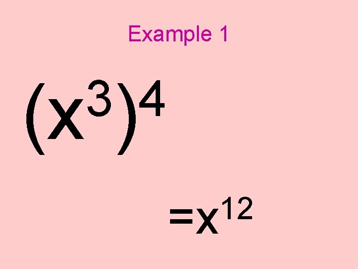 Example 1 3 4 (x ) 12 =x 