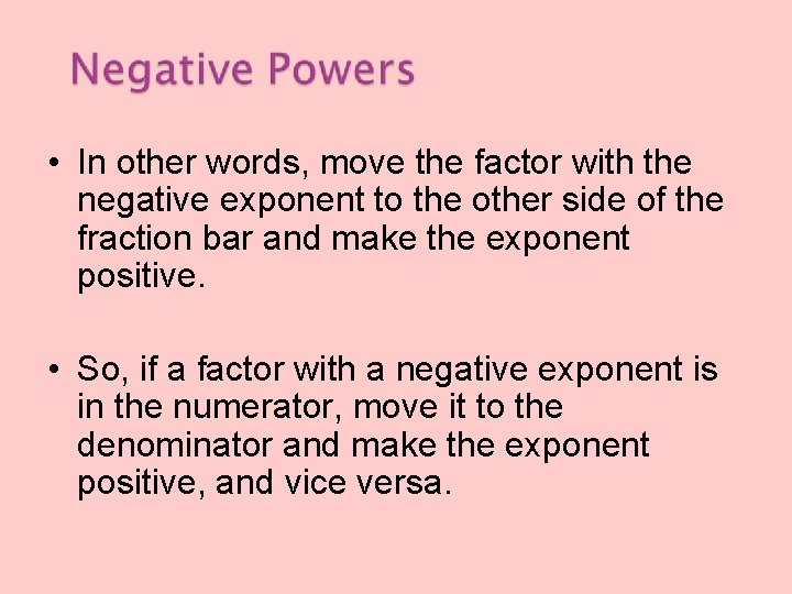  • In other words, move the factor with the negative exponent to the