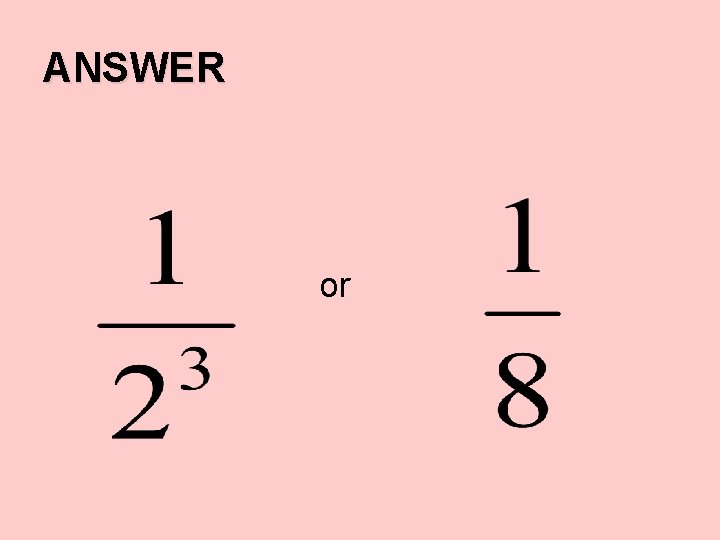 ANSWER or 
