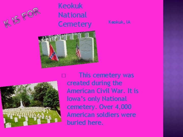 Keokuk National Cemetery � Keokuk, IA This cemetery was created during the American Civil