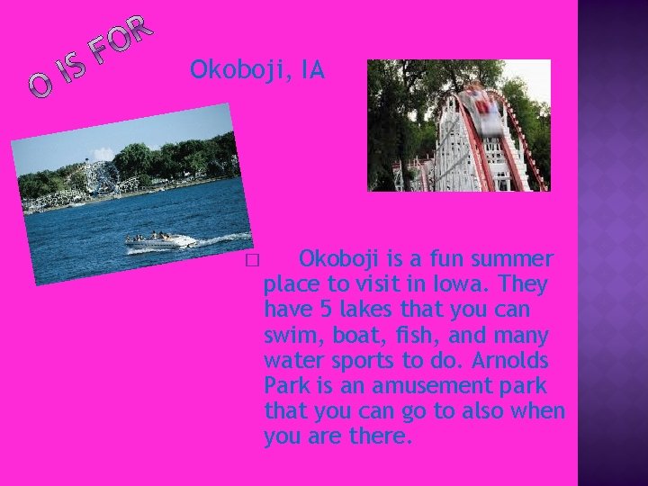 Okoboji, IA � Okoboji is a fun summer place to visit in Iowa. They