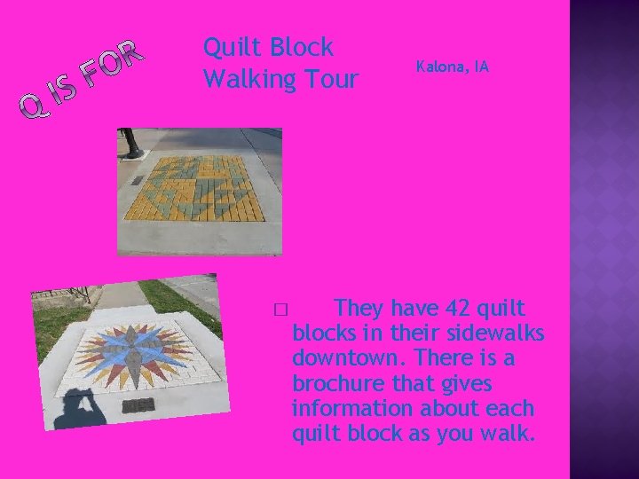 Quilt Block Walking Tour � Kalona, IA They have 42 quilt blocks in their