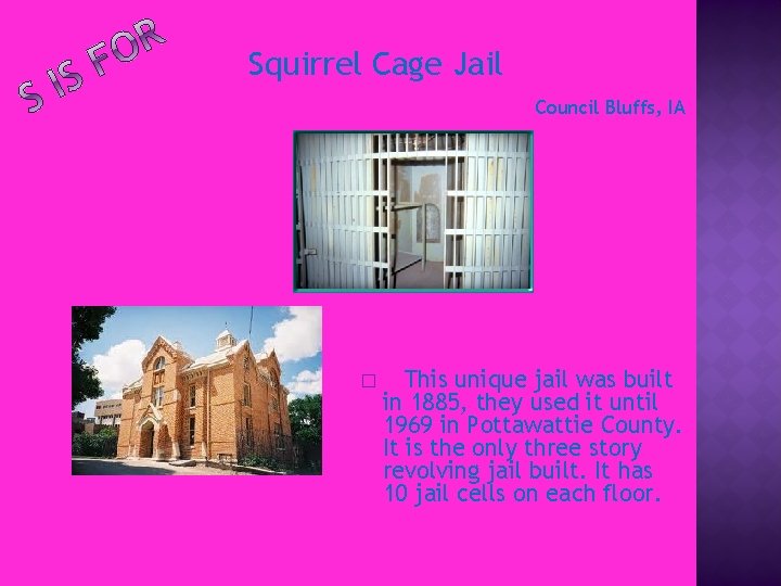 Squirrel Cage Jail Council Bluffs, IA � This unique jail was built in 1885,