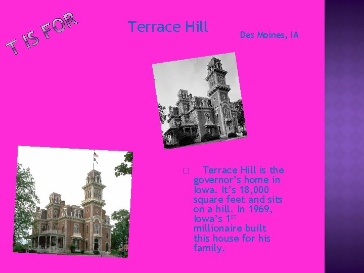 Terrace Hill � Des Moines, IA Terrace Hill is the governor’s home in Iowa.