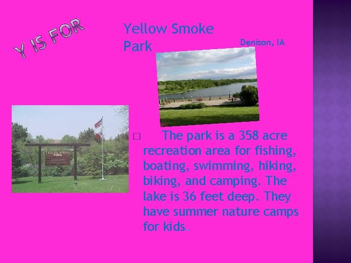 Yellow Smoke Park � Denison, IA The park is a 358 acre recreation area