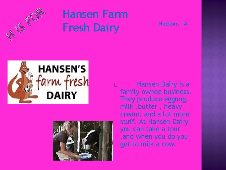 Hansen Farm Fresh Dairy � Hudson, IA Hansen Dairy is a family owned business.