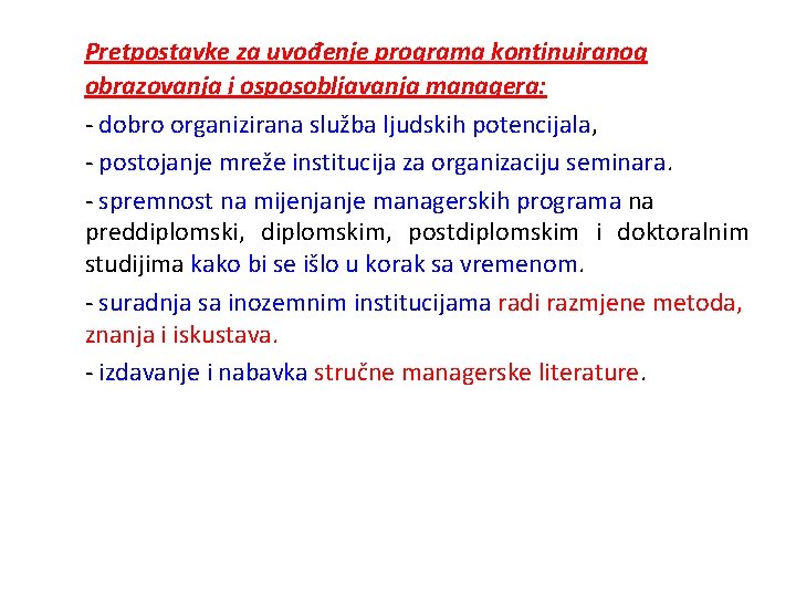 Pretpostavke za uvođenje programa kontinuiranog obrazovanja i osposobljavanja managera: - dobro organizirana služba ljudskih