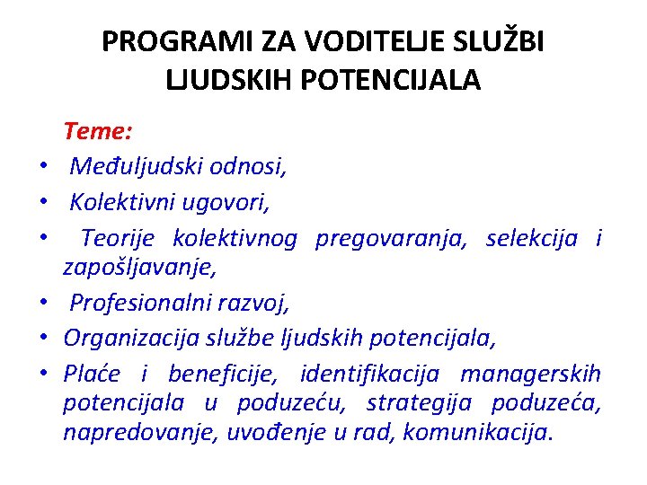 PROGRAMI ZA VODITELJE SLUŽBI LJUDSKIH POTENCIJALA • • • Teme: Međuljudski odnosi, Kolektivni ugovori,