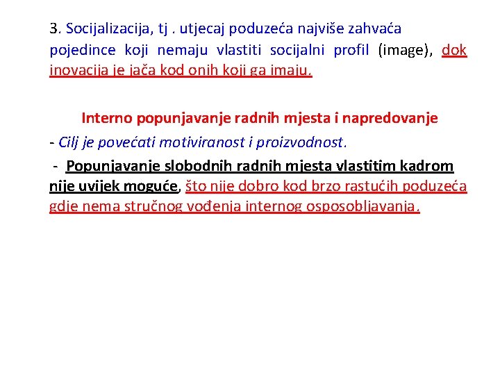 3. Socijalizacija, tj. utjecaj poduzeća najviše zahvaća pojedince koji nemaju vlastiti socijalni profil (image),