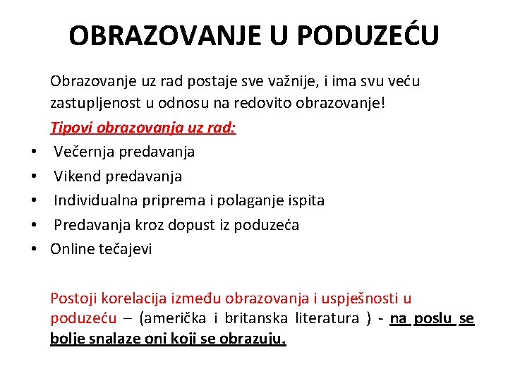 OBRAZOVANJE U PODUZEĆU • • • Obrazovanje uz rad postaje sve važnije, i ima