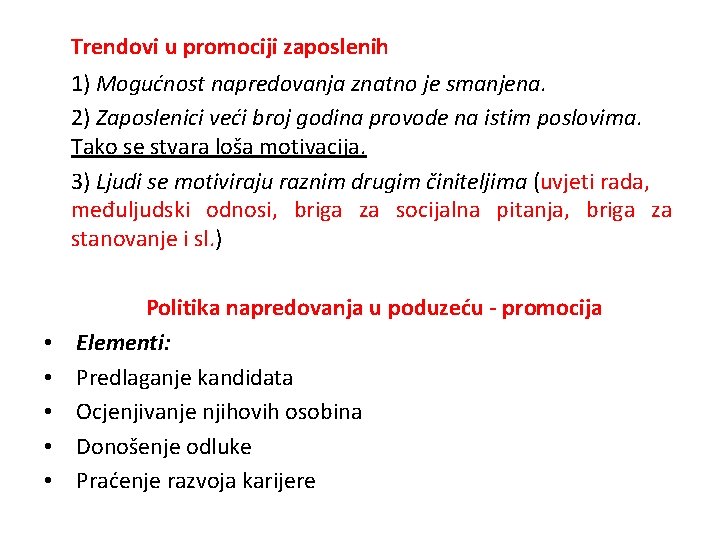 Trendovi u promociji zaposlenih 1) Mogućnost napredovanja znatno je smanjena. 2) Zaposlenici veći broj