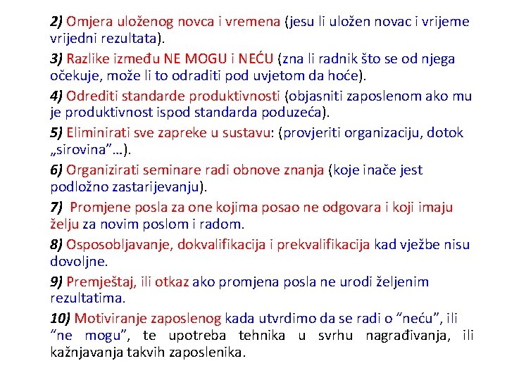 2) Omjera uloženog novca i vremena (jesu li uložen novac i vrijeme vrijedni rezultata).