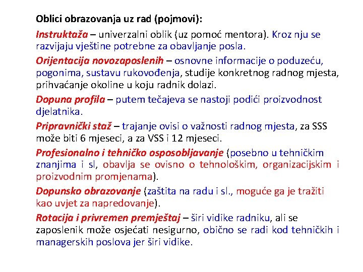 Oblici obrazovanja uz rad (pojmovi): Instruktaža – univerzalni oblik (uz pomoć mentora). Kroz nju