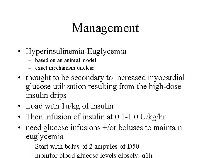 Management • Hyperinsulinemia-Euglycemia – based on an animal model – exact mechanism unclear •