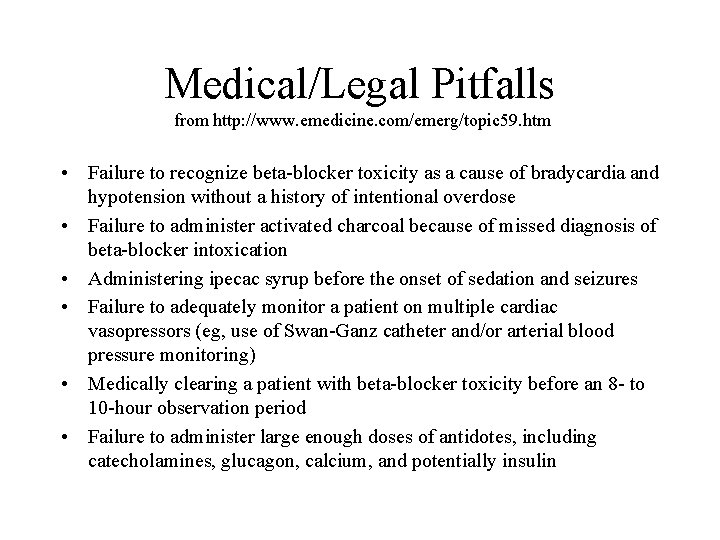 Medical/Legal Pitfalls from http: //www. emedicine. com/emerg/topic 59. htm • Failure to recognize beta-blocker