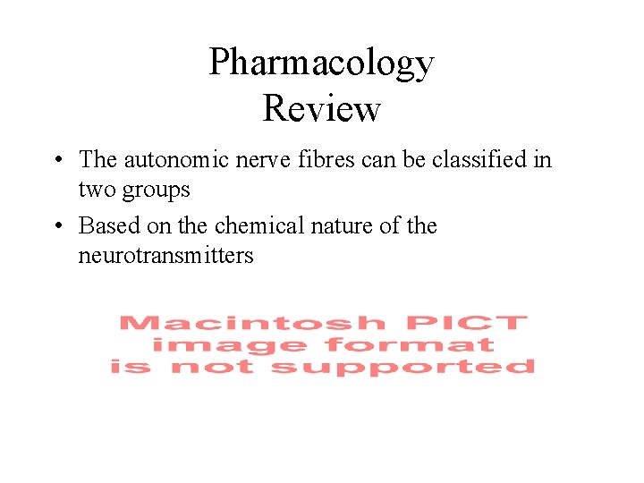 Pharmacology Review • The autonomic nerve fibres can be classified in two groups •