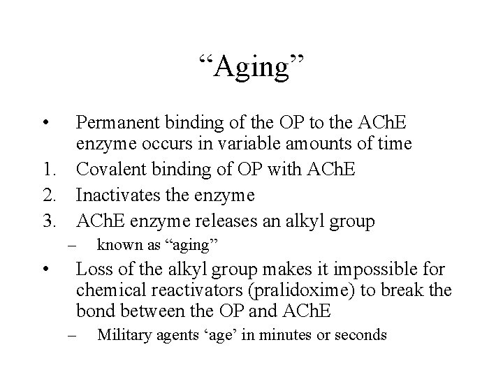 “Aging” • Permanent binding of the OP to the ACh. E enzyme occurs in