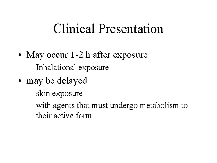 Clinical Presentation • May occur 1 -2 h after exposure – Inhalational exposure •