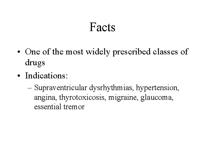 Facts • One of the most widely prescribed classes of drugs • Indications: –
