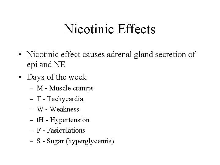 Nicotinic Effects • Nicotinic effect causes adrenal gland secretion of epi and NE •