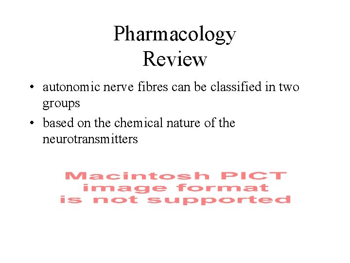 Pharmacology Review • autonomic nerve fibres can be classified in two groups • based