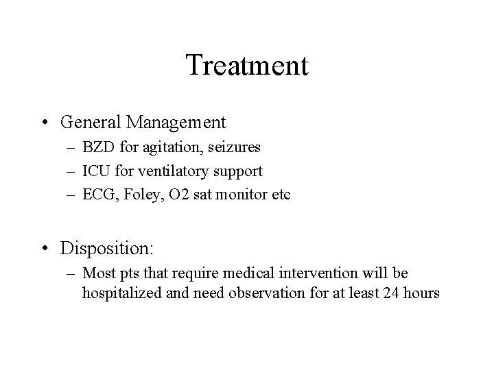 Treatment • General Management – BZD for agitation, seizures – ICU for ventilatory support