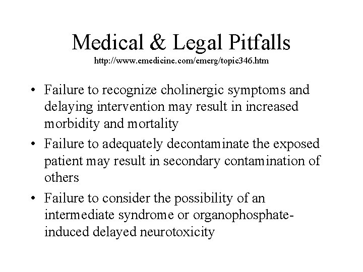 Medical & Legal Pitfalls http: //www. emedicine. com/emerg/topic 346. htm • Failure to recognize