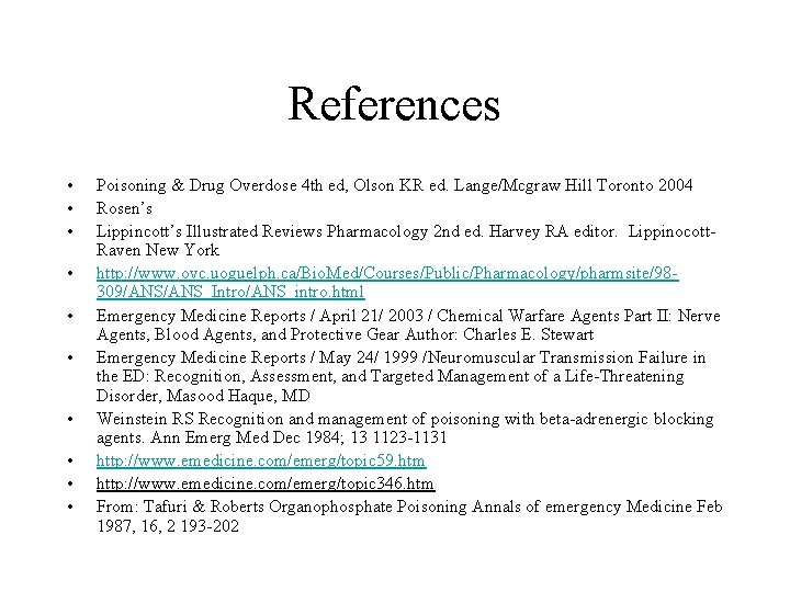 References • • • Poisoning & Drug Overdose 4 th ed, Olson KR ed.