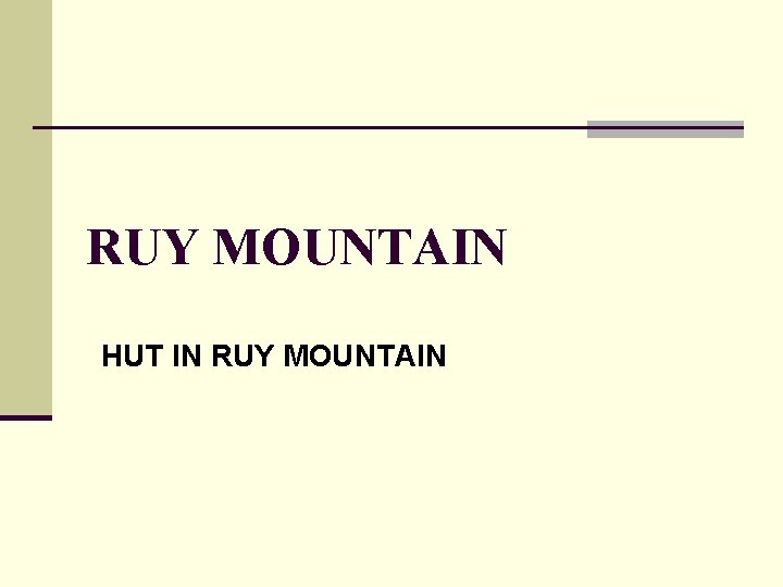 RUY MOUNTAIN HUT IN RUY MOUNTAIN 