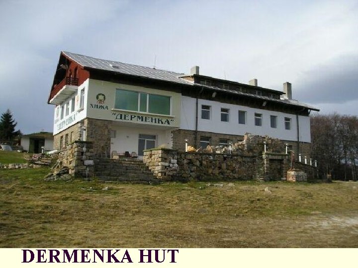 DERMENKA HUT 