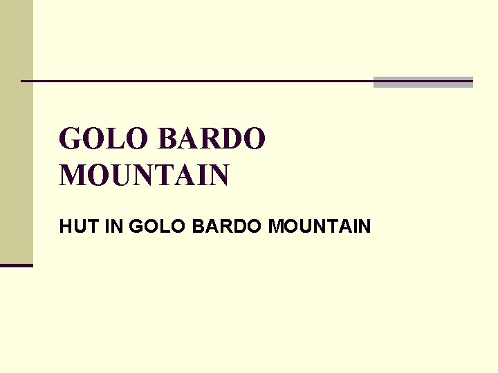 GOLO BARDO MOUNTAIN HUT IN GOLO BARDO MOUNTAIN 
