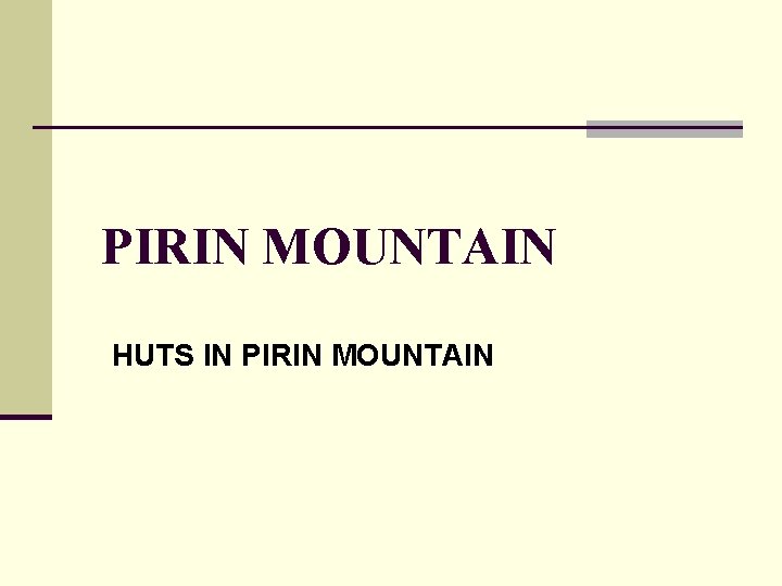 PIRIN MOUNTAIN HUTS IN PIRIN MOUNTAIN 