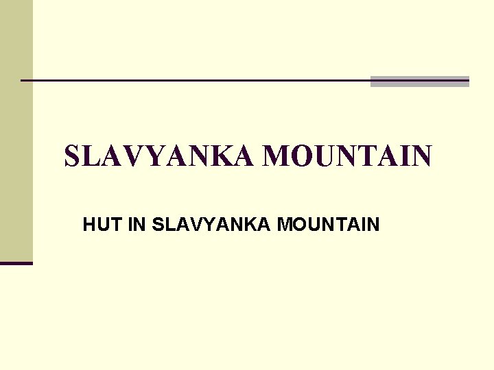 SLAVYANKA MOUNTAIN HUT IN SLAVYANKA MOUNTAIN 