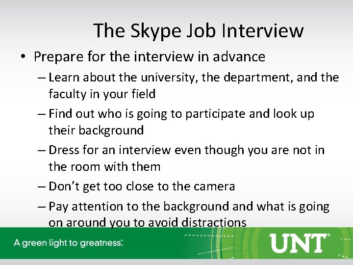 The Skype Job Interview • Prepare for the interview in advance – Learn about