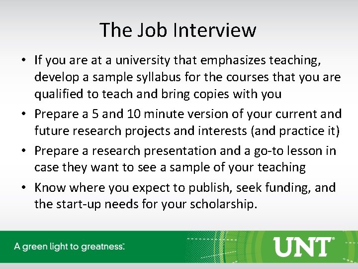 The Job Interview • If you are at a university that emphasizes teaching, develop